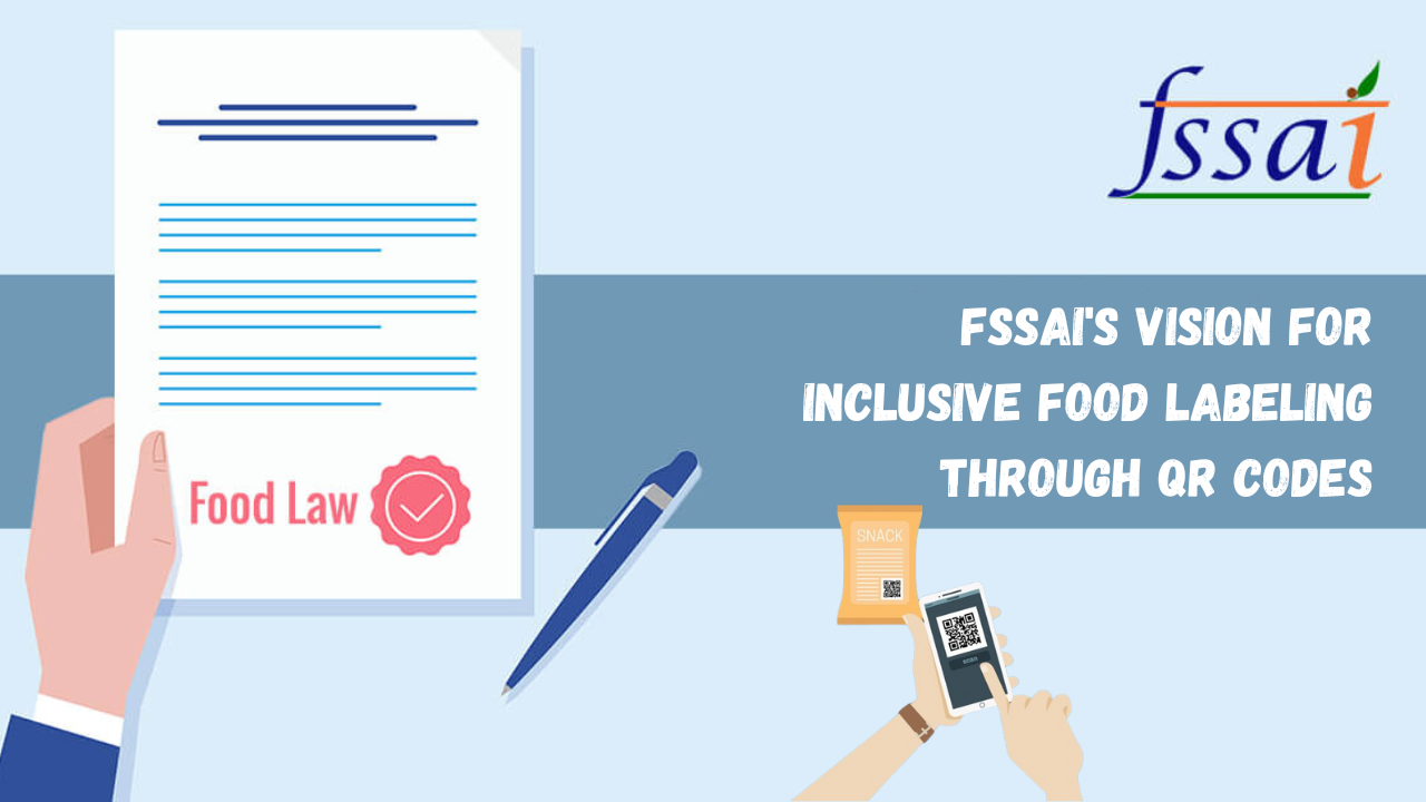 FSSAI’s Vision for Inclusive Food Labeling with QR Codes
